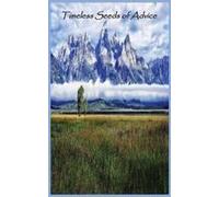 Timeless Seeds Of Wisdom And Advice