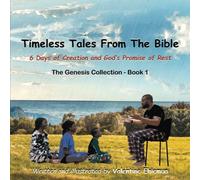 Timeless Tales From The Bible: 6 Days Of Creation And God's Promise Of Rest
