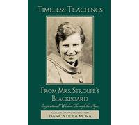 Timeless Teachings From Mrs. Stroupe's Blackboard: Inspirational Wisdom Through The Ages