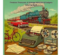 Timeless Treasures: A Vintage Vehicles & Gadgets Coloring Book
