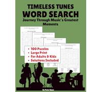 Timeless Tunes Word Search: Journey Through Music’s Greatest Moments: Large Print | 100 Puzzles