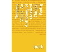 Timeless Voices: An Anthology of Classical Chinese Poetry