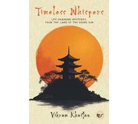 TIMELESS WHISPERS: Life Changing Mysteries from the Land of the Rising Sun