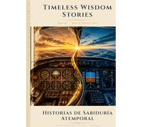 Timeless Wisdom Stories: Ten Parallel Wisdom Texts in English and Spanish; Ancient Minds, Modern Words, Two Languages