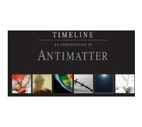 Timeline An introduction to Antimatter