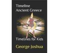 Timeline Ancient Greece by George Joshua Paperback Book George Joshua (Auteur)
