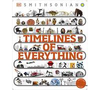 Timelines of Everything: From Woolly Mammoths to World Wars