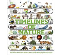 Timelines of Nature: Discover the Secret Stories of Our Ever-Changing Natural World