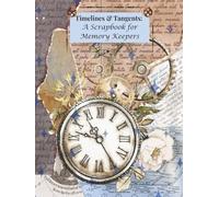 Timelines & Tangents: A Scrapbook for Memory Keepers: 8.5 x 11 Beautiful Blank Vintage Junk Scrapbook - Versatile for all your needs.
