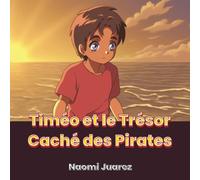 Timéo et le Trésor Caché des Pirates: Une Aventure Palpitante pour les Jeunes Explorateurs