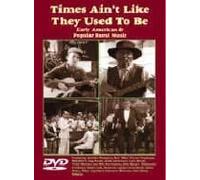 Times Ain't Like They Used To Be: Early Rural And Popular American Music