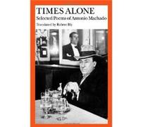 Times Alone by Antonio Machado Antonio MacHado, Robert Bly (Auteur)