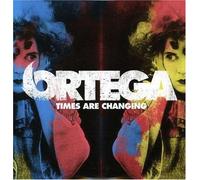Ortega - Times are Changing [Import]