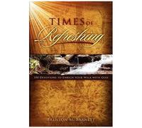 Times Of Refreshing: 100 Devotions To Enrich Your Walk With God