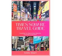 TIMES SQUARE TRAVEL GUIDE: A Guide for Budget Explorers, Families, and First-Timers
