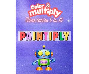 Times Tables 5 to 10: Color and Multiply