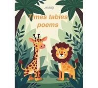 Times tables poems: colourful book for kids/ preschoolers/primary school/ boys and girls/maths/ full of poems/ funny animal's pictures