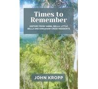 Times to Remember: History from Yabba, Bella, Little Bella and Kingaham Creek Residents