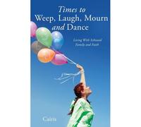 Times To Weep, Laugh, Mourn And Dance