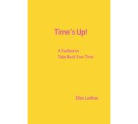 Time's Up!: A Toolbox To Take Back Your Time