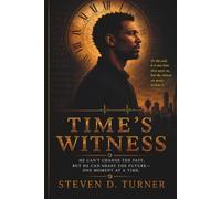 Time's Witness: He Can Change the Past. But He Can't Stop Witnessing It.
