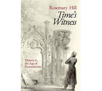 Time's Witness: History in the Age of Romanticism