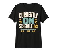 Timestamp Humor Currently on Schedule-ish T-Shirt Haut de Gamme