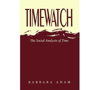 Timewatch: The Social Analysis of Time