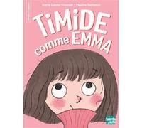 Timide comme Emma Marie Lenne-Fouquet (Auteur), Pauline Duhamel (Illustration)