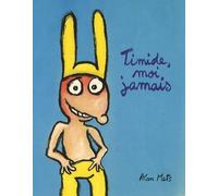 Timide, moi jamais