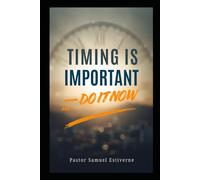 TIMING IS IMPORTANT - DO IT NOW: WHAT YOU CAN DO NOW - DO IT NOW