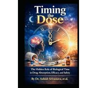 Timing the Dose: The Hidden Role of Biological Time in Drug Absorption, Efficacy, and Safety