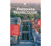 TIMISOARA TRAVEL GUIDE 2025: A cultural journey through Romania's hidden gem in 2025