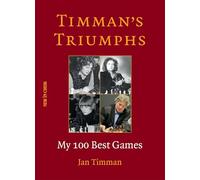 Timman's Triumphs: My 100 Best Games