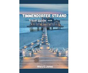 Timmendorfer Strand Travel Guide 2026: Explore the Baltic Coast Beaches, Seaside Activities, Wellness Experiences and complete Itinerary Planner for Your Perfect Germany Beach Holiday