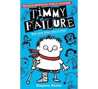 Timmy Failure: Now Look What You've Done