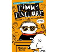Timmy Failure: The Book You're Not Supposed to Have