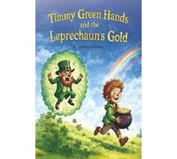 Timmy Green Hands and the Leprechaun's Gold: A Perfect St. Patrick's Day Gift for Kids Ages 3 - 6