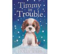 Timmy in Trouble: 7 (Holly Webb Animal Stories (7))