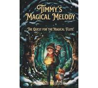 Timmy’s Magical Melody: The Quest for the Forest’s Magical Flute