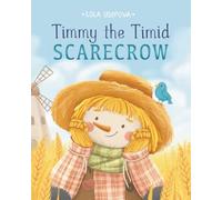 Timmy the Timid Scarecrow: A Children’s Book About Bravery and Friendship | Bedtime Story for Kids Ages 3-7