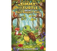 Timmy the Turtle and the Race Against Time: Learning That Every Step Counts, No Matter How Slow