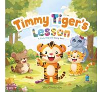 Timmy Tiger’s Lesson: A Children’s Animal Coloring Story Book About Sharing, Taking Turns, and Learning Playground Rules
