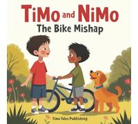 Timo and Nimo: The Bike Mishap - A Children's Story About Accountability and Friendship: Short Moral Stories for Preschool Kids, 5 Min Bedtime Stories for Kids