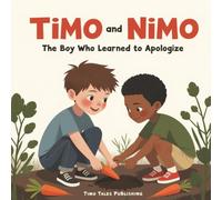 Timo and Nimo: The Boy Who Learned to Apologize - Childrens Book About the Importance of Humility: Short Moral Stories for Preschool Kids, 5 Minute Bedtime Stories for Kids
