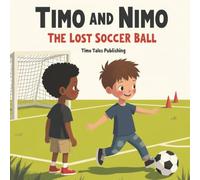 Timo and Nimo: The Lost Soccer Ball - A Children's Story About Honesty & Integrity: Short Moral Stories for Preschool Kids, 5 Min Bedtime Stories for Kids