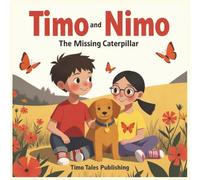 Timo and Nimo: The Missing Caterpillar - A Children’s Book About Friendship, Morals, and Values: Short Moral Stories for Preschool Kids, 5 Min Bedtime Stories for Kids