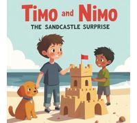 Timo and Nimo: The Sandcastle Surprise - A Children's Story About Apologizing and Forgiveness: Short Moral Stories for Preschool Kids, 5 Min Bedtime Stories for Kids
