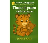 Timo e la Paura del Distacco - Un Libro per Superare l’Ansia da Separazione: Storia illustrata dolce e rassicurante per aiutare i bambini a gestire la separazione dai genitori