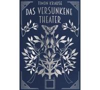 Timon Krause Das Versunkene Theater: Magical Realism Roman - träum dich (Relié)